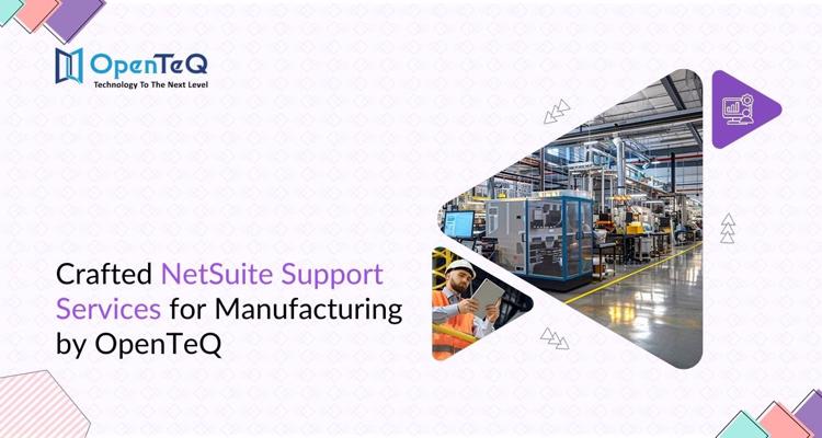 Crafted NetSuite Support Services for Manufacturing by OpenT